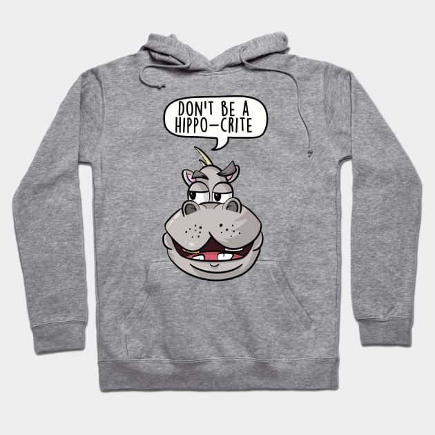 Don't be a hippo-crite Hoodie by LEFD Designs